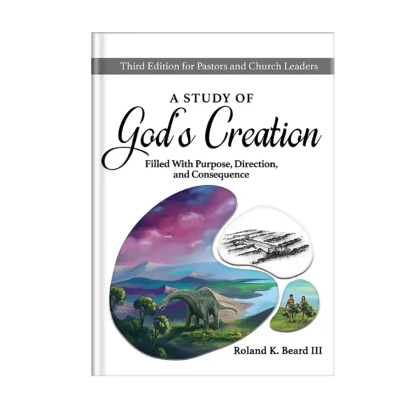 A Study of God's Creation: Filled with Purpose, Direction, and Consequence - Pastor's Edition