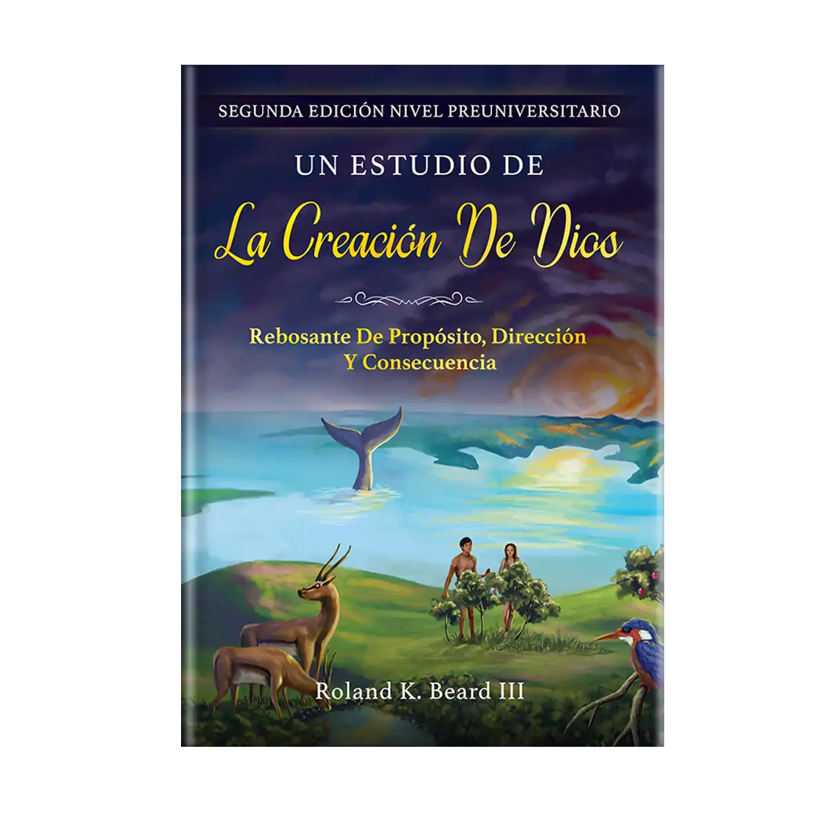 Un Estudio de la Creación de Dios: Rebosante de Propósito, Dirección y Consecuencia